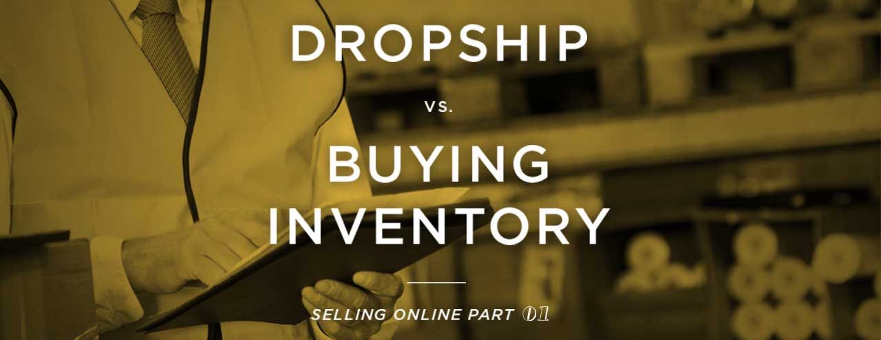 Drop Shipping vs Buying Wholesale Inventory (Part 1)