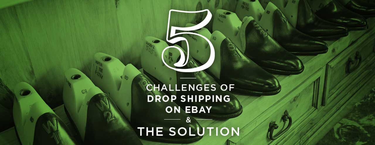 5 Drop Shipping Problems & How eBay Sellers Can Overcome Them