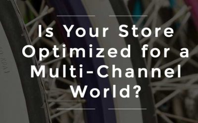 Is Your Store Optimized for a Multi-Channel World?