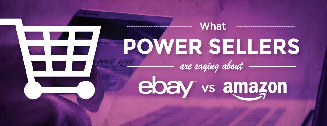 What Powersellers are Saying About eBay vs Amazon