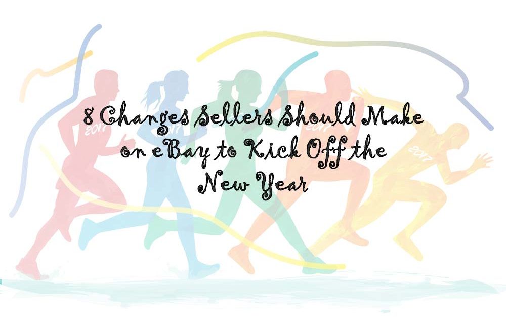 8 Changes Sellers Should Make on eBay to Kick Off the New Year