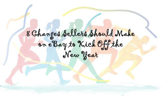 8 Changes Sellers Should Make on eBay to Kick Off the New Year