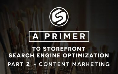 Content Marketing – A Primer to Storefront Search Engine Optimization Part 2