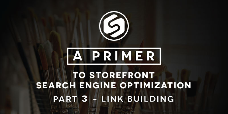 Link Building – A Primer to Storefront Search Engine Optimization Part 3
