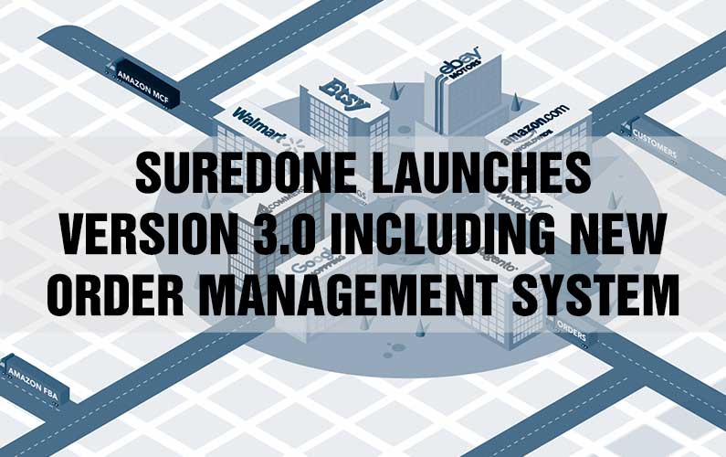 SureDone Launches Major Platform Upgrade Including New Order Management System