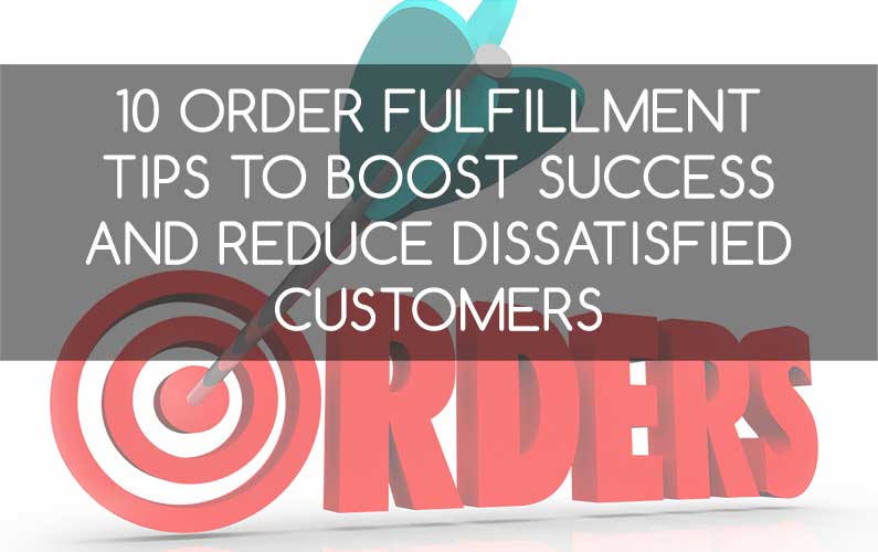 Multichannel E-Commerce: 10 Order Fulfillment Tips to Boost Success and Reduce Dissatisfied Customers