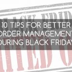 10 Tips for Better Order Management During Black Friday