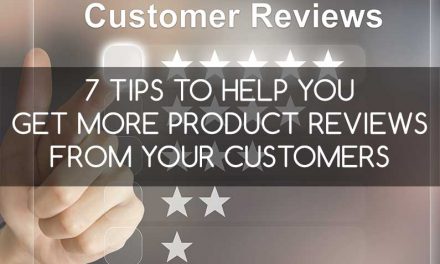 7 Tips to Help You Get More Product Reviews from Your Customers