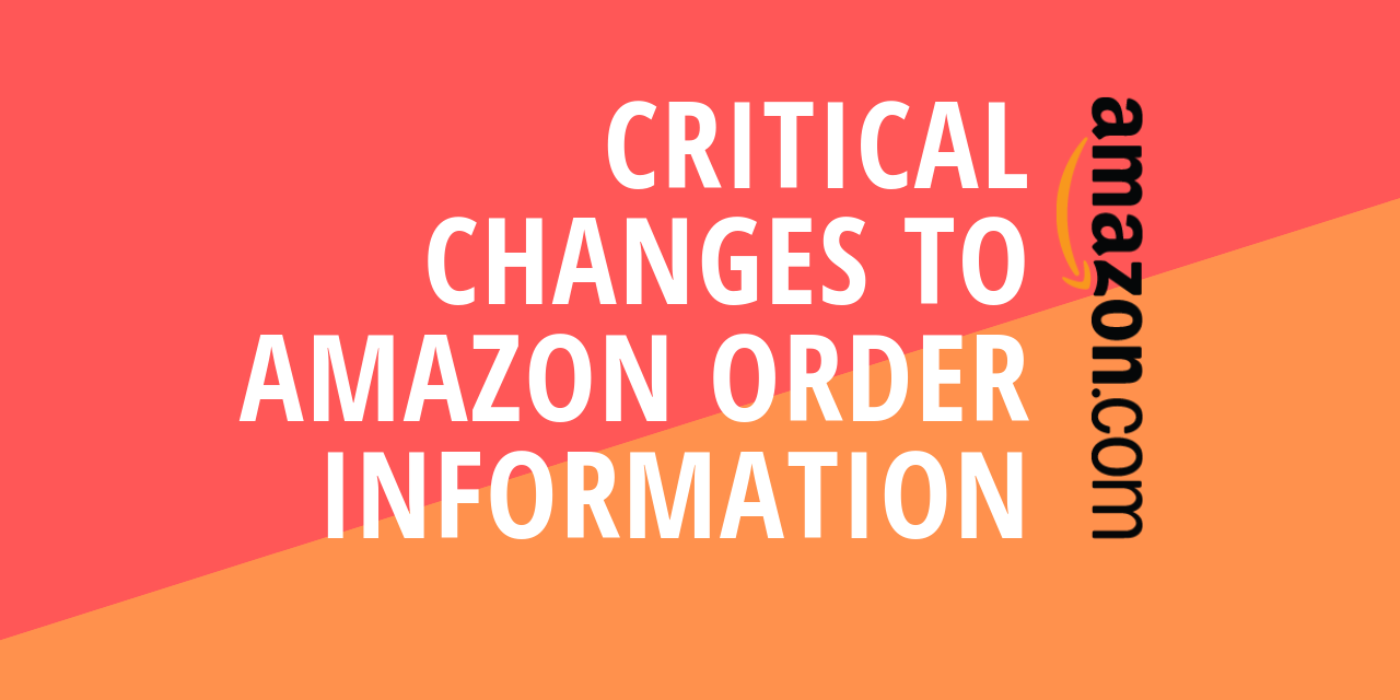 Critical Changes to Amazon Order Information