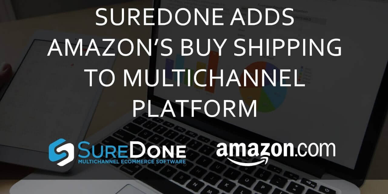 SureDone Adds Amazon’s Buy Shipping to its Multichannel e-Commerce Platform